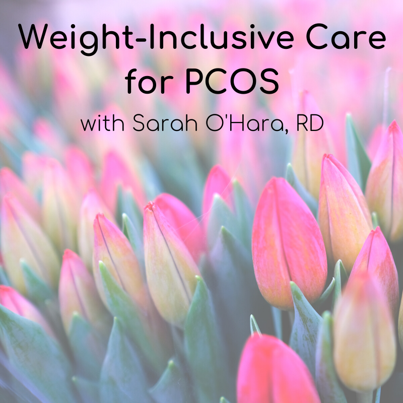 Weight-Inclusive Care for PCOS with Sarah O'Hara, RD