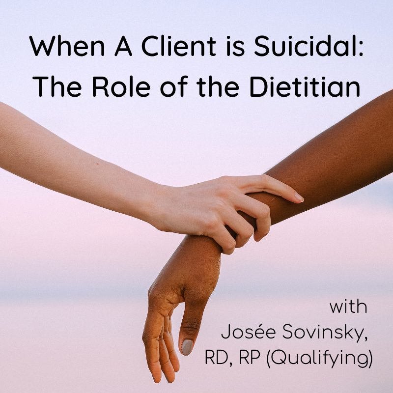 When A Client is Suicidal: The Role of the Dietitian with Josée Sovinsky, RD, RP (Qualifying)