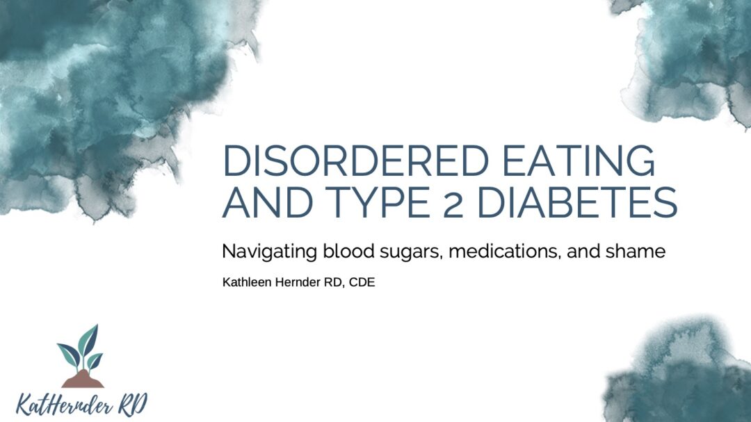 Disordered Eating and Type 2 Diabetes: Managing Blood Sugars, Medications and Shame