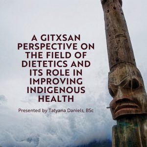 A Gitxsan Perspective on the Field of Dietetics and its Role in Improving Indigenous Health