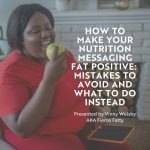 How to Make Your Nutrition Messaging Fat Positive: Mistakes to Avoid and What to Do Instead